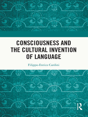 cover image of Consciousness and the Cultural Invention of Language